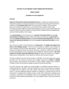 SUPPORT TO THE ARMENIA-TURKEY NORMALISATION PROCESS GRANT SCHEME Guidelines for Grant Applicants Overview Support to the Armenia-Turkey Normalisation Process is a Programme implemented by a Consortium of eight civil soci