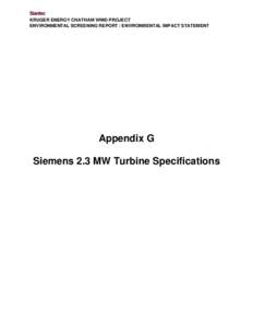 KRUGER ENERGY CHATHAM WIND PROJECT ENVIRONMENTAL SCREENING REPORT / ENVIRONMENTAL IMPACT STATEMENT Appendix G Siemens 2.3 MW Turbine Specifications