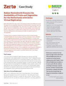 Case Study Bakker Barendrecht Ensures the Availability of Fruits and Vegetables for the Netherlands with Zerto Virtual Replication Bakker Barendrecht has been active in the produce business since 1930 and is one of