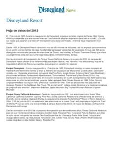 Disneyland Resort Hoja de datos del 2013 El 17 de julio de 1955 durante la inauguración de Disneyland, el parque temático original de Disney, Walt Disney afirmó que esperaba que éste se convirtiera en “una fuente d