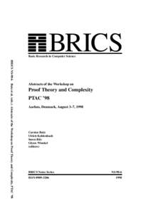 BRICS  Basic Research in Computer Science BRICS NS-98-6 Butz et al. (eds.): Abstracts of the Workshop on Proof Theory and Complexity, PTAC ’98  Abstracts of the Workshop on
