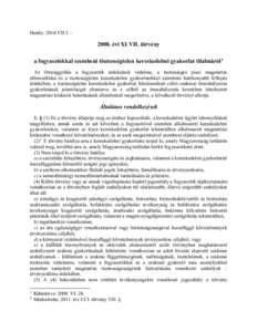 Hatály: 2014.VII. évi XLVII. törvény a fogyasztókkal szembeni tisztességtelen kereskedelmi gyakorlat tilalmáról1 Az Országgyűlés a fogyasztók érdekeinek védelme, a tisztességes piaci magatartás