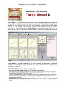 Management Level Simulator - Turbo Diesel 5  Management Level Simulator Turbo Diesel 5 Turbo Diesel 5 is a management level simulator which makes the engineer responsible for