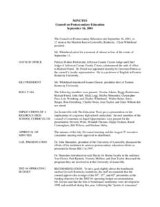 MINUTES Council on Postsecondary Education September 16, 2001 The Council on Postsecondary Education met September 16, 2001, at 12 noon at the Marriott East in Louisville, Kentucky. Chair Whitehead