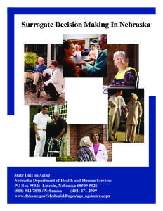 Surrogate Decision Making In Nebraska  State Unit on Aging Nebraska Department of Health and Human Services PO Box[removed]Lincoln, Nebraska[removed][removed]Nebraska