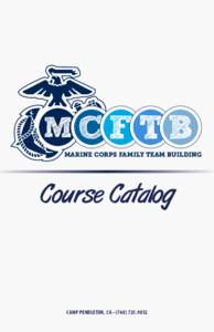 MARINE CORPS FAMILY TEAM BUILDING  Course Catalog CAMP PENDLETON, CA • ([removed]