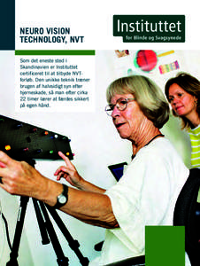 NEURO VISION TECHNOLOGY, NVT Som det eneste sted i Skandinavien er Instituttet certificeret til at tilbyde NVTforløb. Den unikke teknik træner brugen af halvsidigt syn efter