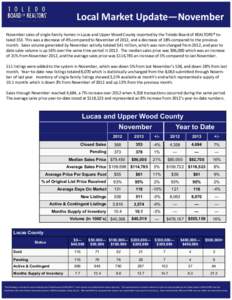 Local Market Update—November November sales of single-family homes in Lucas and Upper Wood County reported by the Toledo Board of REALTORS® totaled 353. This was a decrease of 4% compared to November of 2012, and a de