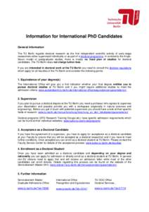 Information for International PhD Candidates General Information The TU Berlin regards doctoral research as the first independent scientific activity of early-stage researchers either supervised individually or as part o