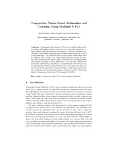 Cooperative Vision Based Estimation and Tracking Using Multiple UAVs Brett Bethke, Mario Valenti, and Jonathan How Massachusetts Institute of Technology, Cambridge, MA {bbethke, valenti, jhow}@mit.edu