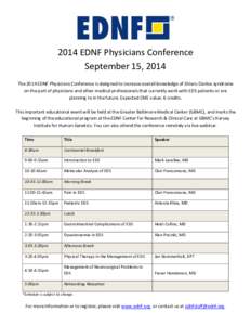 2014 EDNF Physicians Conference September 15, 2014 The 2014 EDNF Physicians Conference is designed to increase overall knowledge of Ehlers-Danlos syndrome on the part of physicians and other medical professionals that cu