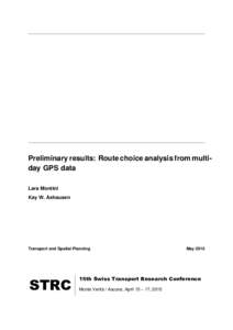 Preliminary results: Route choice analysis from multiday GPS data Lara Montini Kay W. Axhausen Transport and Spatial Planning