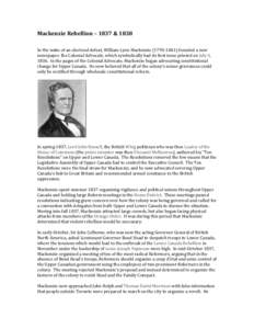 Mackenzie	
  Rebellion	
  –	
  1837	
  &	
  1838	
   	
   	
   In	
  the	
  wake	
  of	
  an	
  electoral	
  defeat,	
  William	
  Lyon	
  Mackenzie	
  (1795-­‐1861)	
  founded	
  a	
  new	
   