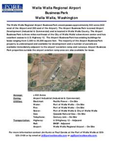 Walla Walla Regional Airport Business Park Walla Walla, Washington The Walla Walla Regional Airport Business Park encompasses approximately 832 acres (632 west of the Airport and 200 east of the Airport). The Airport Bus