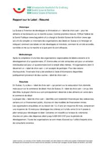 Rapport sur le Label : Résumé Historique La Suisse a l’intention de développer et d’introduire un « label de choix sain » pour les aliments et les boissons sur le marché suisse. Comme première mesure, l’Offi