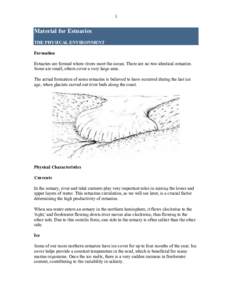 1  Material for Estuaries THE PHYSICAL ENVIRONMENT Formation Estuaries are formed where rivers meet the ocean. There are no two identical estuaries.