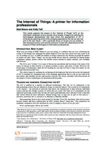 The Internet of Things: A primer for information professionals Matt Moore and Kelly Tall* This article explores the impact of the “Internet of Things” (IoT) on the information profession and on society more broadly. 