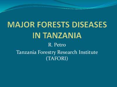 R. Petro Tanzania Forestry Research Institute (TAFORI) 1.0 Forest cover in Tanzania  Tanzania covers a total area of 939,000