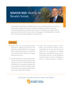 Nevada’s Seniors  Senator Reid has always fought for Nevada’s seniors, and his record demonstrates his commitment to protecting and strengthening Social Security, Medicare, and disability assistance. Senator Reid suc