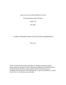 Board of Governors of the Federal Reserve System International Finance Discussion Papers Number 726 May[removed]A GUIDE TO CHOOSING ABSOLUTE BANK CAPITAL REQUIREMENTS