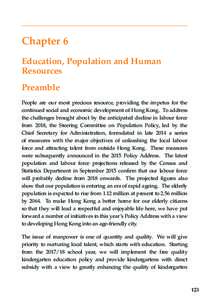 Chapter 6 Education, Population and Human Resources Preamble People are our most precious resource, providing the impetus for the continued social and economic development of Hong Kong. To address