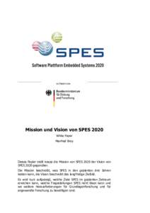 Mission und Vision von SPES 2020 White Paper Manfred Broy Dieses Papier stellt knapp die Mission von SPES 2020 der Vision von SPES 2020 gegenüber.