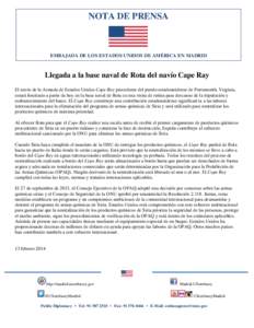 NOTA DE PRENSA  EMBAJADA DE LOS ESTADOS UNIDOS DE AMÉRICA EN MADRID Llegada a la base naval de Rota del navío Cape Ray El navío de la Armada de Estados Unidos Cape Ray procedente del puerto estadounidense de Portsmout