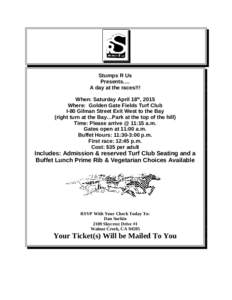    Stumps R Us Presents…. A day at the races!!! When: Saturday April 18th, 2015