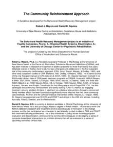 The Community Reinforcement Approach A Guideline developed for the Behavioral Health Recovery Management project Robert J. Meyers and Daniel D. Squires