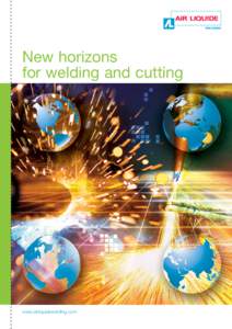 New horizons for welding and cutting www.airliquidewelding.com  Air Liquide Welding : a worldwide leading group…