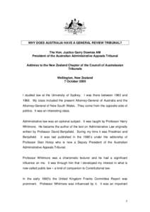 WHY DOES AUSTRALIA HAVE A GENERAL REVIEW TRIBUNAL? The Hon. Justice Garry Downes AM President of the Australian Administrative Appeals Tribunal Address to the New Zealand Chapter of the Council of Australasian Tribunals 