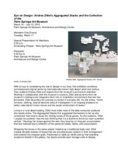 Eye on Design: Andrea Zittel’s Aggregated Stacks and the Collection of the Palm Springs Art Museum March 14 – July 12, 2015 Palm Springs Art Museum, Architecture and Design Center Members Only Events