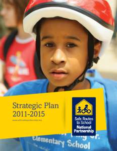 Strategic Plan[removed]www.saferoutespartnership.org Table of Contents Background on the Safe Routes to School National Partnership