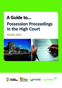 A Guide to... Possession Proceedings in the High Court, August[removed]A Guide to... Possession Proceedings in the High Court October 2014