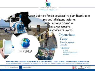 Accessibilità e fascia costiera tra pianificazione e progetti di rigenerazione arch. Simona Corradini Ordine Architetti PPC della provincia di Livorno