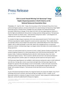 Press Release April 20, 2015 SCA to Launch Award-Winning Tork Xpressnap® Image Napkin Dispensing Systems in North America at the National Restaurant Association Show