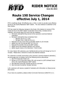 RIDER NOTICE June 18, 2014 Route 150 Service Changes effective July 1, 2014 RTD is modifying Route 150 effective July 1, 2014, in order to provide more effective