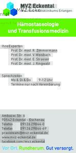 Hämostaseologie und Transfusionsmedizin Ihre Experten Prof. Dr. med. R. Zimmermann Prof. Dr. med. V. Weisbach Prof. Dr. med. E. Strasser