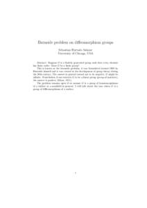 Burnside problem on diffeomorphism groups Sebastian Hurtado Salazar University of Chicago, USA Abstract: Suppose G is a finitely generated group such that every element has finite order. Must G be a finite group? This is
