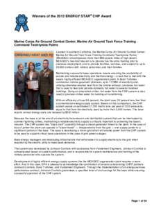 Winners of the 2012 ENERGY STAR® CHP Award  Marine Corps Air Ground Combat Center, Marine Air Ground Task Force Training Command Twentynine Palms Located in southern California, the Marine Corps Air Ground Combat Center