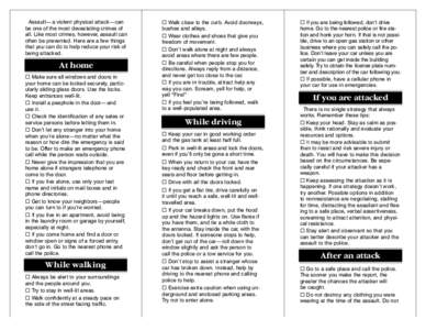 Assault—a violent physical attack—can be one of the most devastating crimes of all. Like most crimes, however, assault can often be prevented. Here are a few things that you can do to help reduce your risk of being a