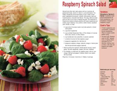 Raspberry Spinach Salad Spinach and other dark, leafy greens are low in calories yet packed with folate, vitamin A, vitamin C, and antioxidants. The Dietary Guidelines recommend eating 3 cups a week of dark green vegetab