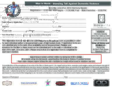 Men in Heels - Standing Tall Against Domestic Violence Saturday June 21st, 2014 Harmony Square Registration – 10:00 AM, Walk begins – 11:30 AM, Post – Walk Festivities – 12:00 PM Walker’s Name (one form per wal