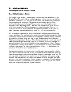 Dr. Michael Wilson Geology Department , Douglas College Foothills Erratics Train The closure of the corridor - this argument is based upon what we refer to as the Erratics Train. The chain of large blocks, large stone er