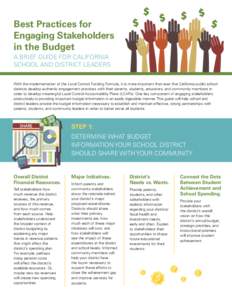 Best Practices for Engaging Stakeholders in the Budget A BRIEF GUIDE FOR CALIFORNIA SCHOOL AND DISTRICT LEADERS With the implementation of the Local Control Funding Formula, it is more important than ever that California