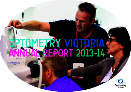 OPTOMETRY VICTORIA  ANNUAL REPORT FROM THE PRESIDENT + CEO In this age of online communications we are in regular