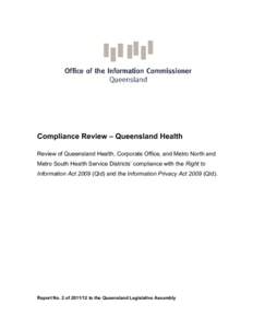 Compliance Review – Queensland Health Review of Queensland Health, Corporate Office, and Metro North and Metro South Health Service Districts’ compliance with the Right to Information ActQld) and the Informati