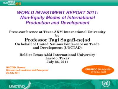 WORLD INVESTMENT REPORT 2011: Non-Equity Modes of International Production and Development Press conference at Texas A&M International University by