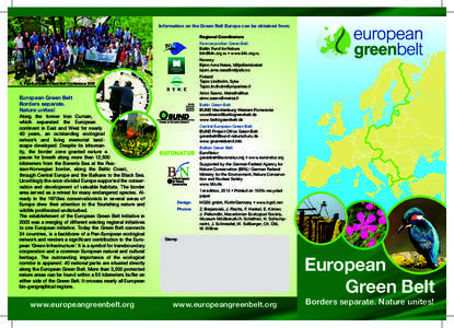 Information on the Green Belt Europe can be obtained from: Regional Coordinators Fennoscandian Green Belt Baltic Fund for Nature  • www.bfn.org.ru Norway
