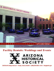 Let’s make history!  Facility Rentals: Weddings and Events 1300 North College Avenue ●  Tempe, Arizona 85281 ●  (480) 929‐0292 x 136 ●  [removed] 